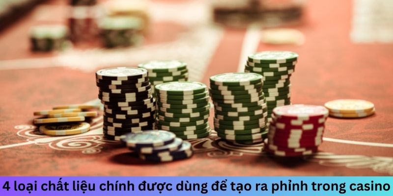 4 loại chất liệu chính được dùng để tạo ra phỉnh trong casino