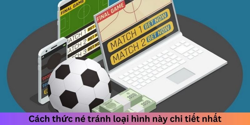 Cách thức né tránh loại hình này chi tiết nhất