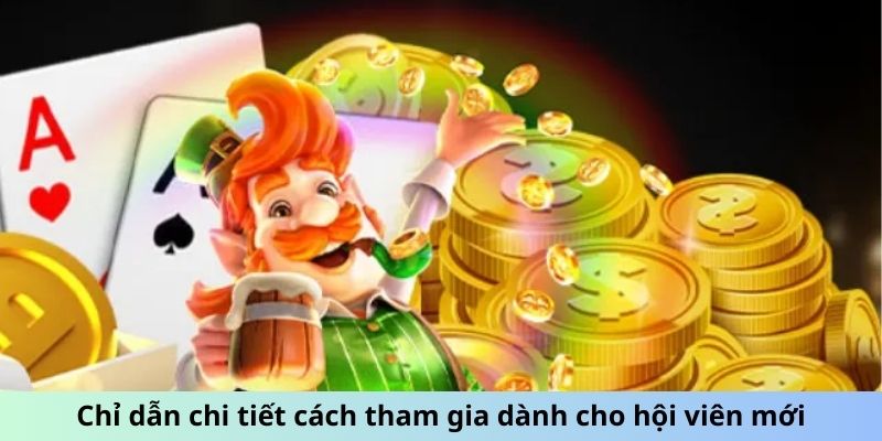 Chỉ dẫn chi tiết cách tham gia dành cho hội viên mới