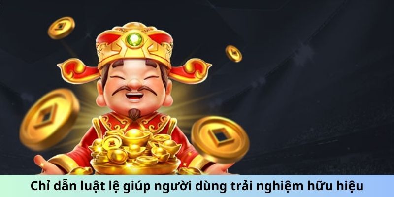 Chỉ dẫn luật lệ giúp người dùng trải nghiệm hữu hiệu