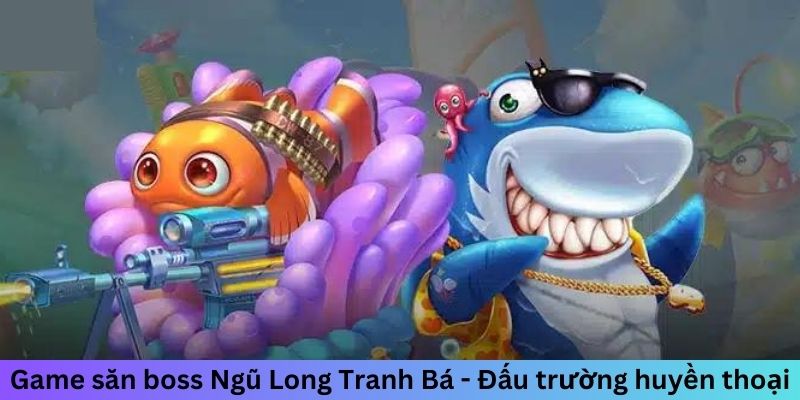 Game săn boss Ngũ Long Tranh Bá - Đấu trường huyền thoại