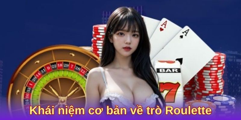 Khái niệm cơ bản về trò Roulette