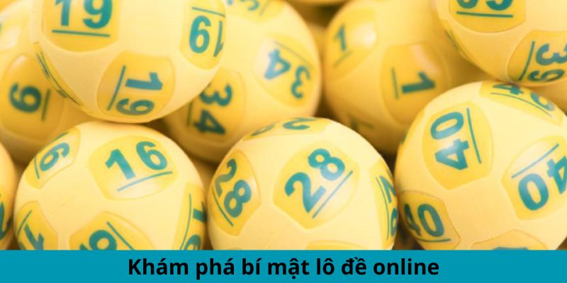 Khám phá bí mật lô đề online