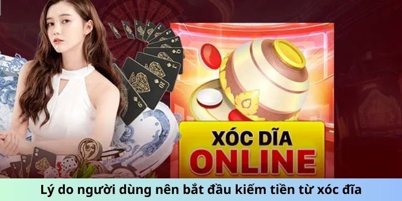 Lý do người dùng nên bắt đầu kiếm tiền từ xóc đĩa