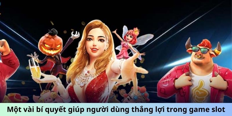 Một vài bí quyết giúp người dùng thắng lợi trong game slot