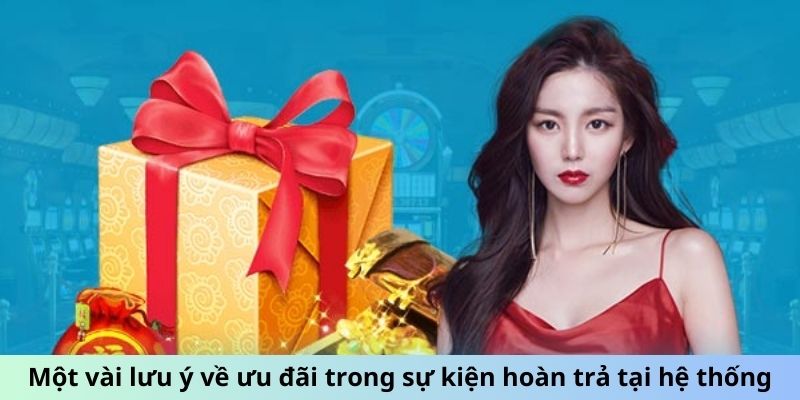 Một vài lưu ý về ưu đãi trong sự kiện hoàn trả tại hệ thống