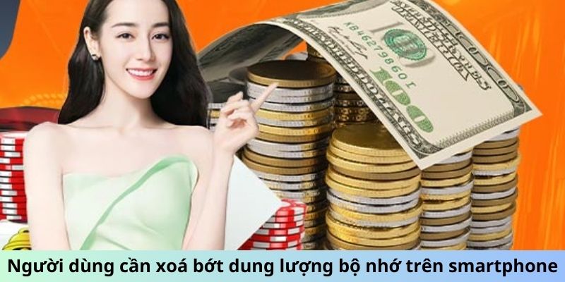 Người dùng cần xoá bớt dung lượng bộ nhớ trên smartphone