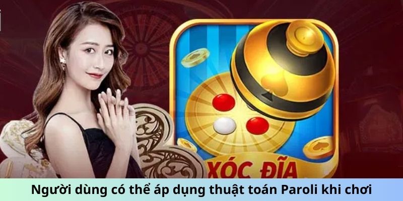 Người dùng có thể áp dụng thuật toán Paroli khi chơi