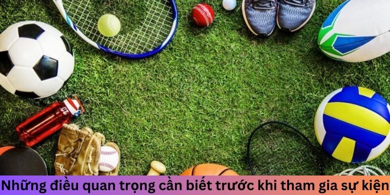 Những điều quan trọng cần biết trước khi tham gia sự kiện