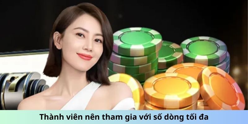 Thành viên nên tham gia với số dòng tối đa