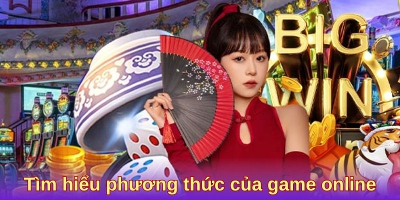 Tìm hiểu phương thức của game online