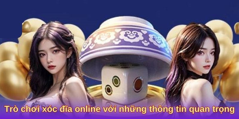 Trò chơi xóc đĩa online với những thông tin quan trọng