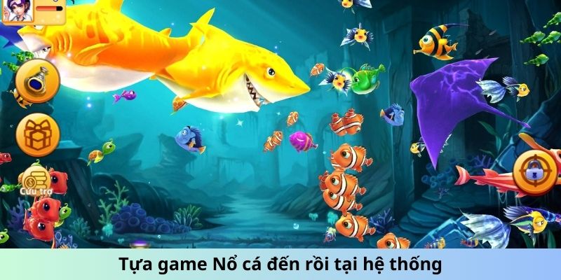 Tựa game Nổ cá đến rồi tại hệ thống